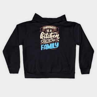 Happiness Is A Kitchen Full Of Family Kids Hoodie